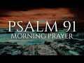 The Lord Will Fight For You | Psalm 91 | A Blessed Morning Prayer To Start Your Day