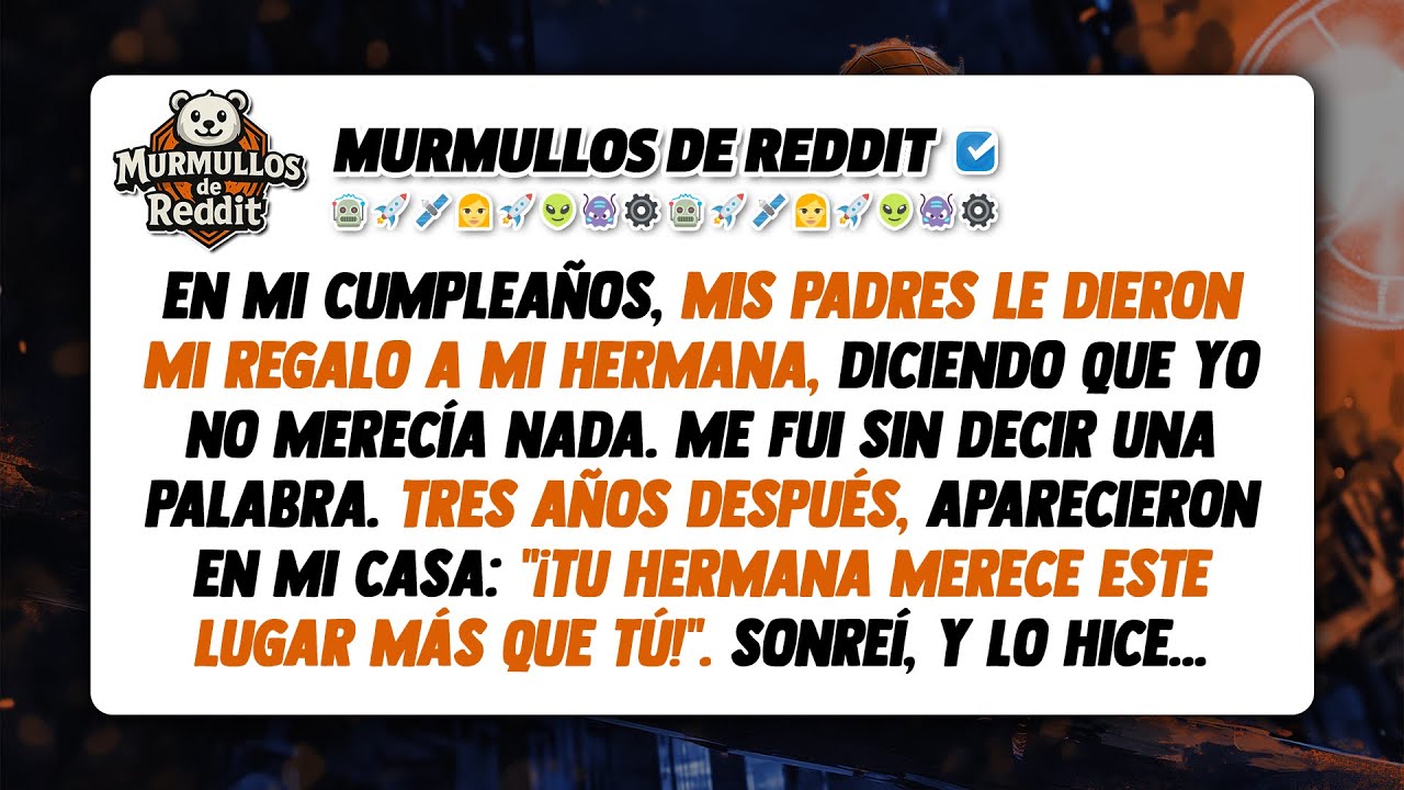 Mis Padres le Dieron Mi Regalo a Mi Hermana, 