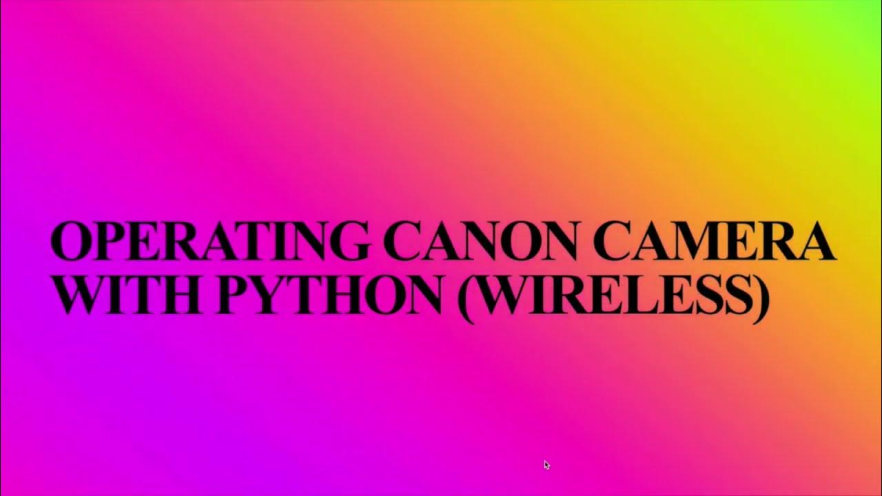 How to control canon camera with python Wirelessly using CCAPI - YouTube