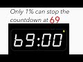 Only 1% can stop the countdown at 69