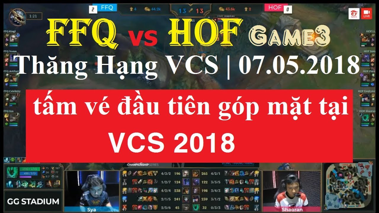 [07.05.2018] FFQ vs HOF ván 3 |  tấm vé đầu tiên góp mặt tại VCS 2018