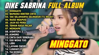 MINGGATO - BAPAKKU DOKTER CINTA | DIKE SABRINA FULL ALBUM DANGDUT KOPLO TERBARU 2026 VIRAL