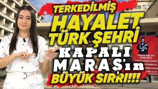 Hayalet şehir Kapalı Maraş neden terk edildi? Evlerini yurtlarını bırakmak zorunda kaldılar!