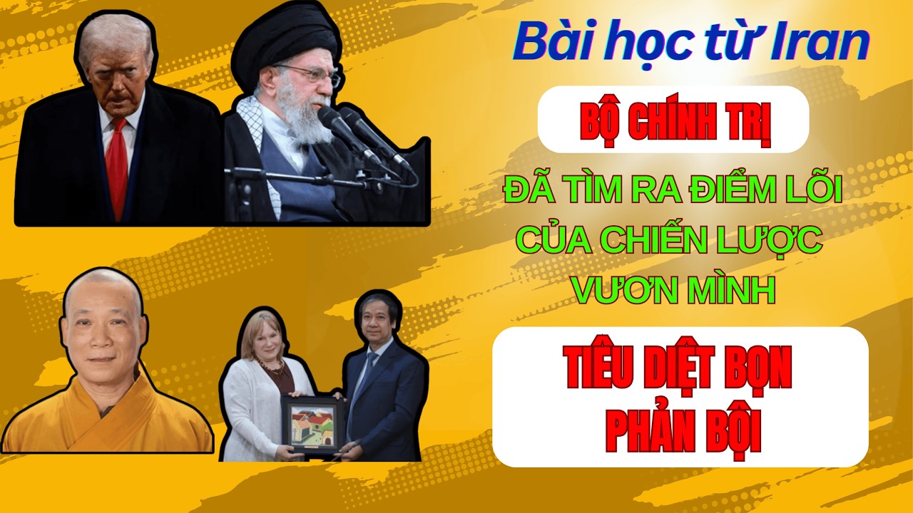 Bài học từ Iran. Bộ Chính trị đã tìm ra điểm lõi của chiến lược Vươn mình. Tiêu diệt bọn phản bội
