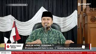 LIVE Mulia Atau Terhina - Ustadz Abdullah Zaen, Lc. M.A.