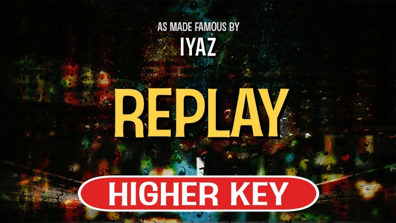 Replay (Karaoke Higher Key) Iyaz YouTube