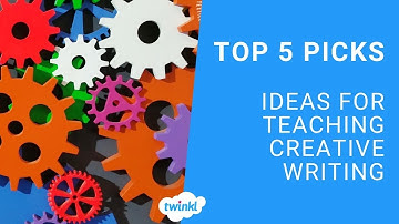 5 Ideas for Teaching Creative Writing