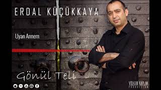 Erdal Küçükkaya - Uyan Annem Gönül Teli 2020