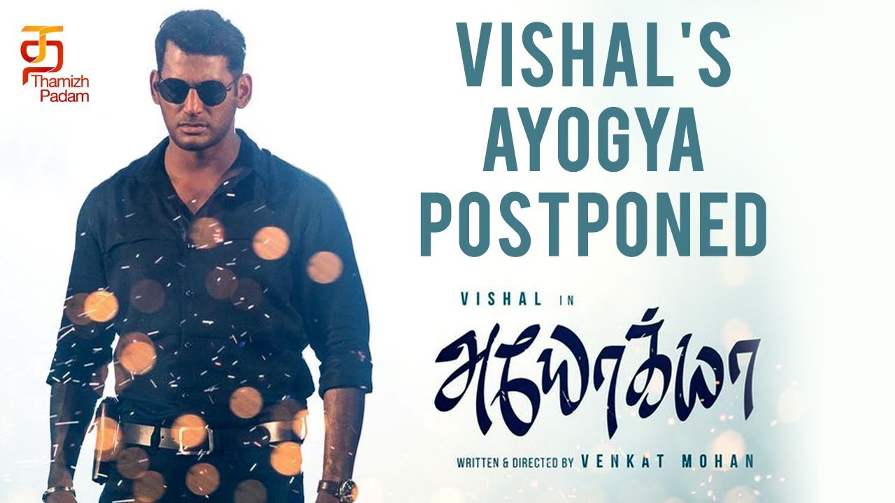 Vishal's Ayogya Release is Postponed | Raashi Khanna | Pooja Devariya | Sana Khan | Thamizh Padam