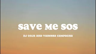DJ Goja & Vanessa Campagna - Save me (SOS) lyrics