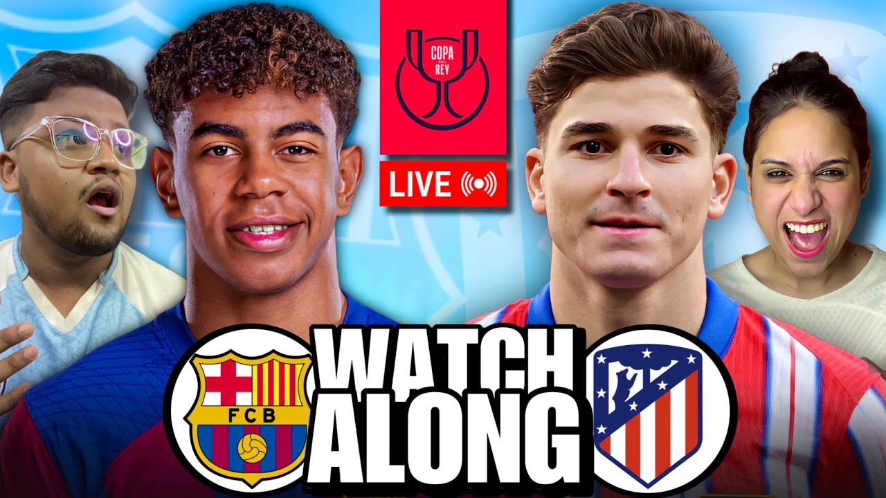 Barcelona vs Atlético Madrid 🔴 LIVE Copa del Rey WATCH ALONG - YouTube