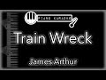 Train Wreck - James Arthur - Piano Karaoke Instrumental