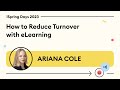 How to reduce turnover with elearning  ariana cole