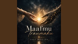 Maafmu Traumaku (feat. Oktha Viana) - Last Minutes