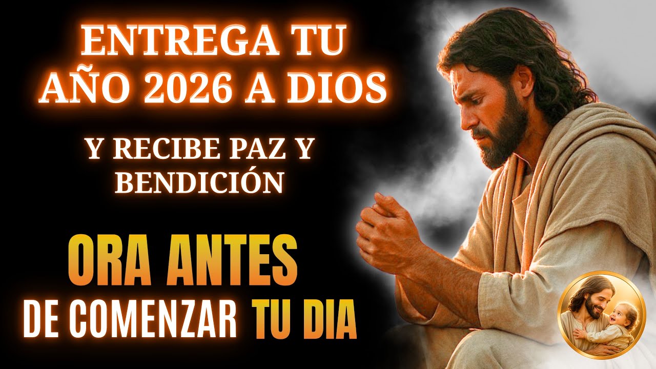 Oración de la Mañana | Entrega Tu Año 2026 a Dios y Recibe PAZ y BENDICIÓN
