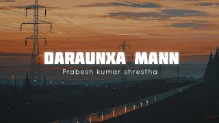 Daraunxa maan - Prabesh kumar shrestha | Lyrics video |