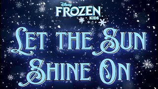 Famous Let the Sun Shine On: Frozen KIDS Wealth