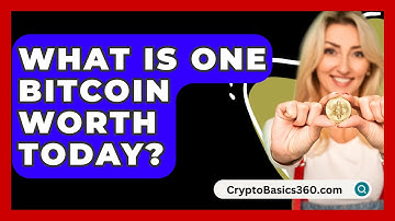 What Is One Bitcoin Worth Today? - CryptoBasics360.com