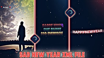 SAD HAPPY NEW YEAR 💫NEW TREND SAD SONG XML🥀🦋NEW XML FILE🎟️NEW TREND XML #alightmotion #xmlfile #xml