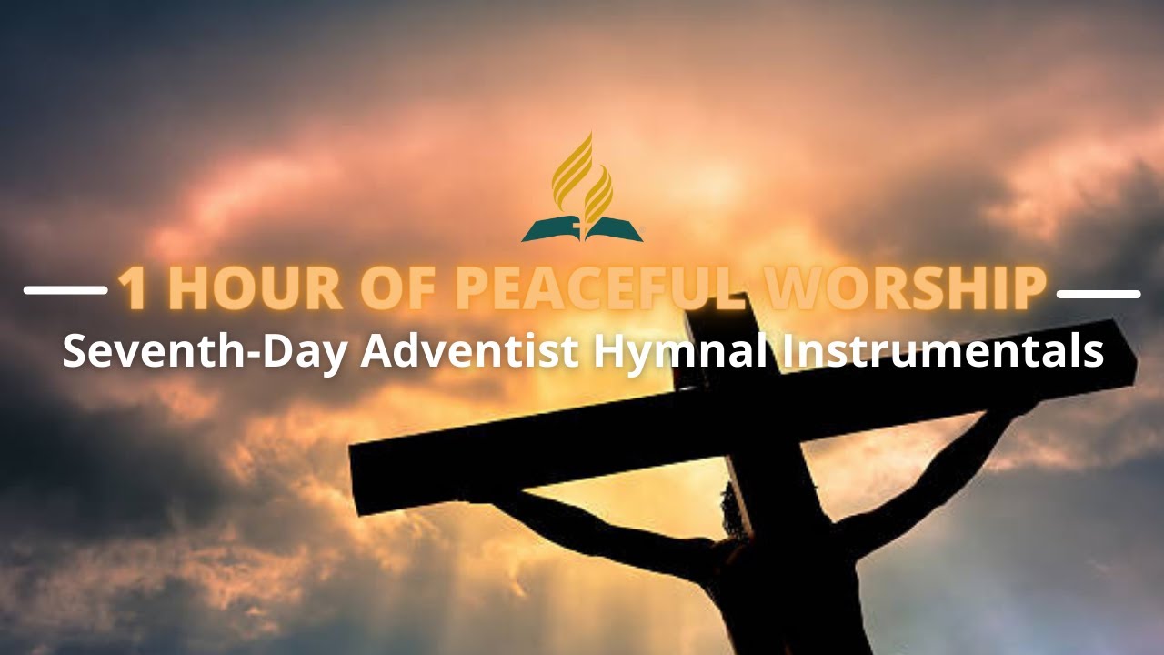 1 HOUR OF SEVENTH DAY ADVENTIST INSTRUMENTAL HYMNAL MUSIC  Seventh Day Adventist Music