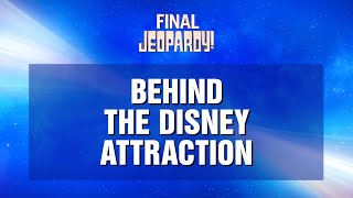 Final Jeopardy!: Behind the Disney Attraction | JEOPARDY!