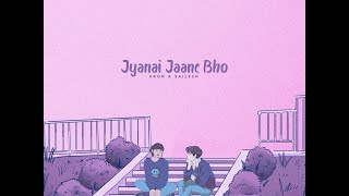 Aron x Sailesh - Jyanai Jaane Bho | Prod. By Anuj |  Lyrical Video