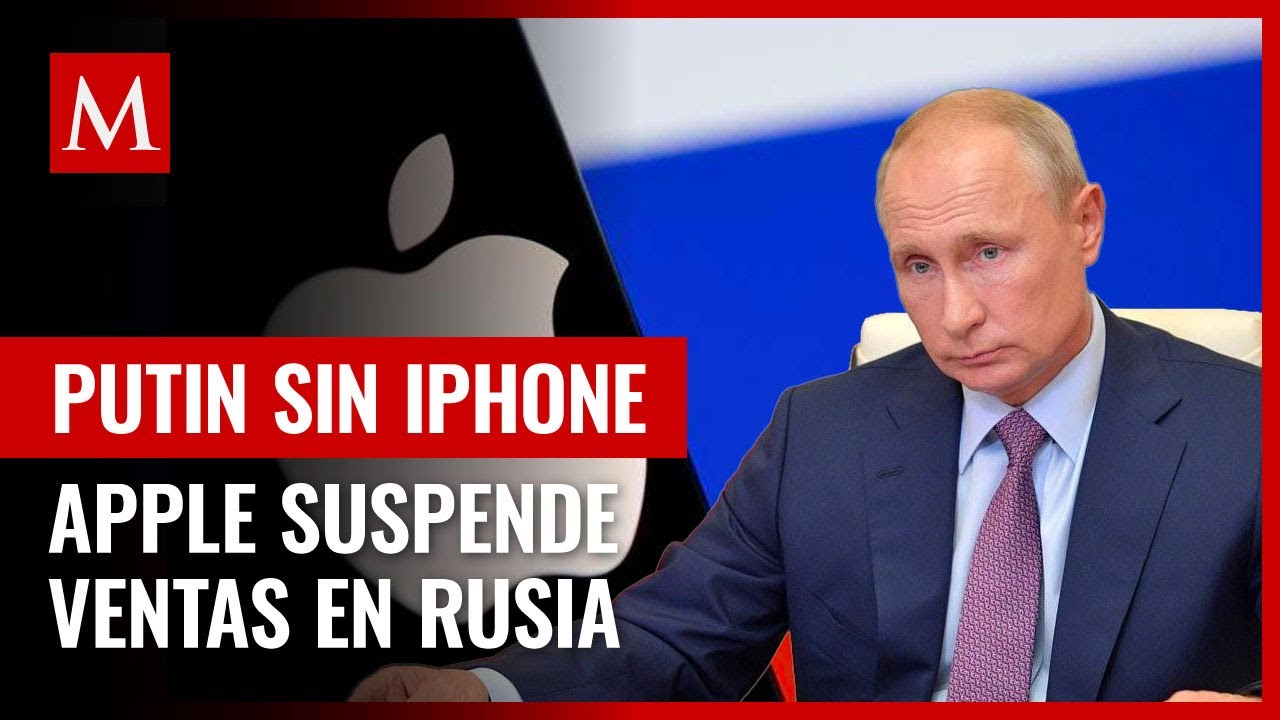 Apple suspende venta de sus productos en Rusia por invasión a Ucrania ...