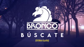 Video-Miniaturansicht von „Bronco - Búscate (LETRA) 2022“