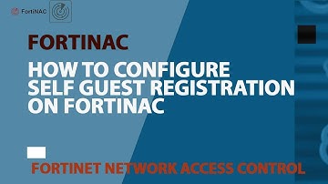Fortinac - Configuring Self-Guest Registration on FortiNAC: Easy Setup Guide #fortinac