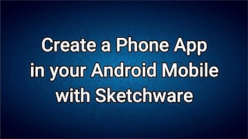 Create a Phone App - Sketchware tutorial