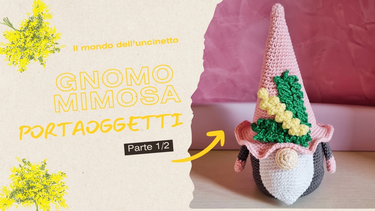 Gnomo Portaoggetti all'Uncinetto con Mimosa 🌼 | Tutorial Festa della Donna | Parte 1