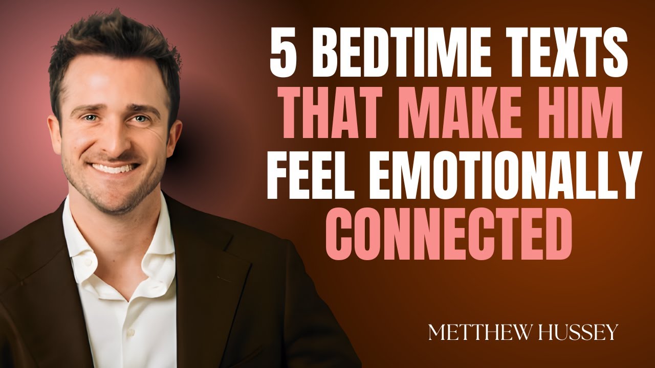 “5 Bedtime Texts That Make Him Feel Emotionally Connected | Matthew Hussey