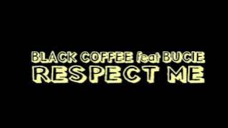 BLACK COFFEE feat Bucie - Respect me