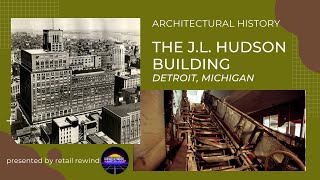 The History of the J.L. Hudson Department Store Building in Downtown Detroit, Michigan