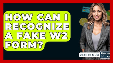 How Can I Recognize A Fake W2 Form? - CreditGuide360.com