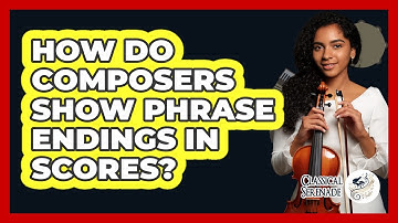 How Do Composers Show Phrase Endings In Scores?