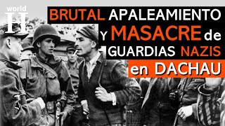 MASACRE de Dachau - EJECUCIÓN BRUTAL de guardias NAZIS por la liberación de Dachau - Holocausto -WW2