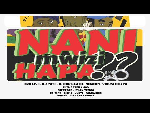 NANI MWIZI HAPA OFFICIAL MUSIC VIDEO 0ZII LIVE FT VJ PATELO GORILLA 88 MNABEY VIRUSI MBAYA