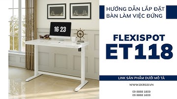 Hướng dẫn lắp đặt bàn nâng hạ điện Flexispot ET118 | DERGO Việt Nam