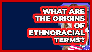 What Are The Origins Of Ethnoracial Terms? - Demographic Data Answers