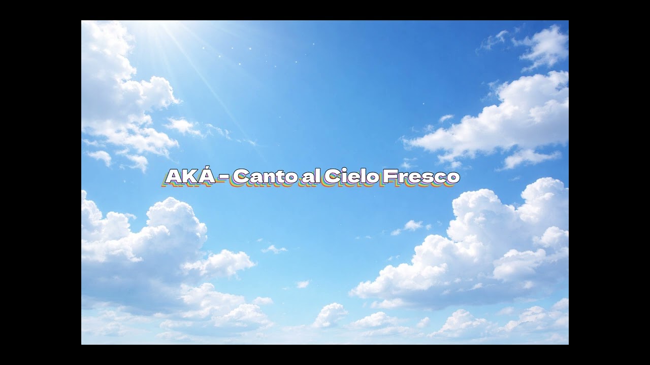 AKÁ – Canto al Cielo Fresco