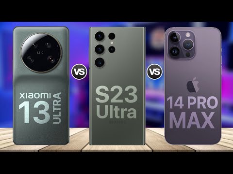 Xiaomi 13 Ultra VS Galaxy S23 Ultra VS iPhone 14 Pro Max
