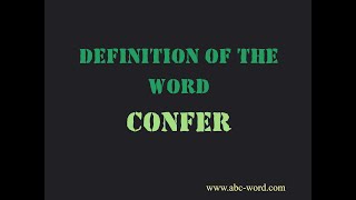 Definition of the word "Confer"