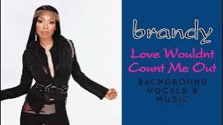 Brandy - Love Wouldn't Count Me Out (Background Vocals & Music)