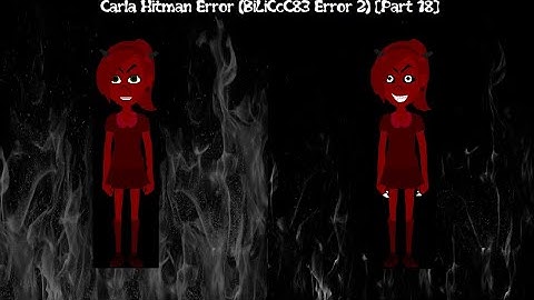 Carla Hitman Error (BiLiCcC83 Error 2) [Part 18]