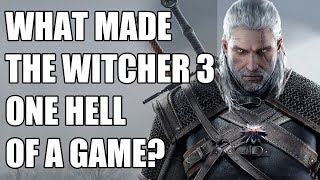 What Made The Witcher 3 One Hell of A Game?
