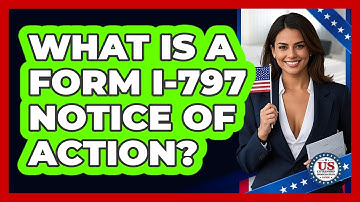 What Is A Form I-797 Notice Of Action? - US Citizenship Immigration Guide