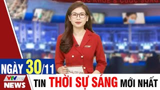 BẢN TIN SÁNG ngày 30\/11 - Tin tức thời sự mới nhất hôm nay | VTVcab Tin tức