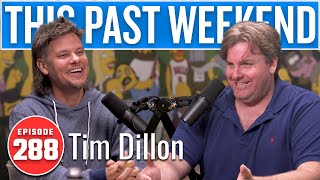 Tim Dillon | This Past Weekend w/ Theo Von #288