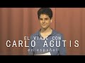 EL VIAJE CON CARLO ACUTIS - EN ESPAÑOL